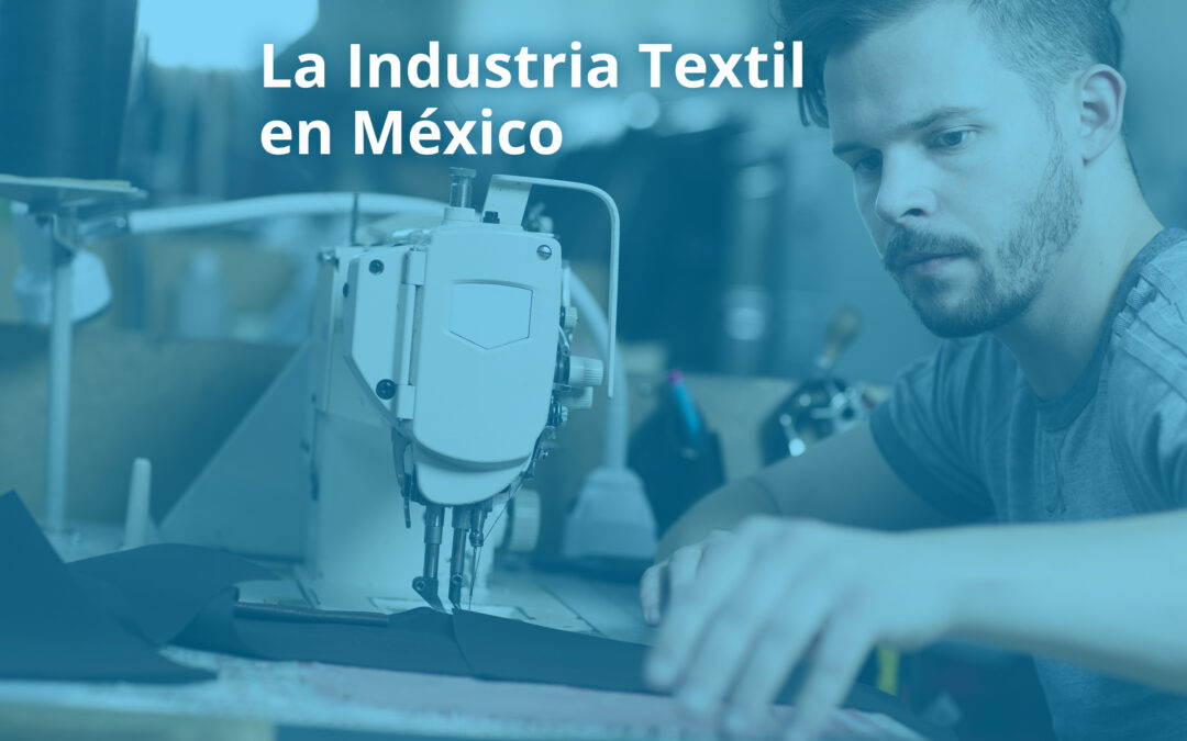 La industria Textil en México: Conoce los retos que enfrenta el crecimiento de la industria